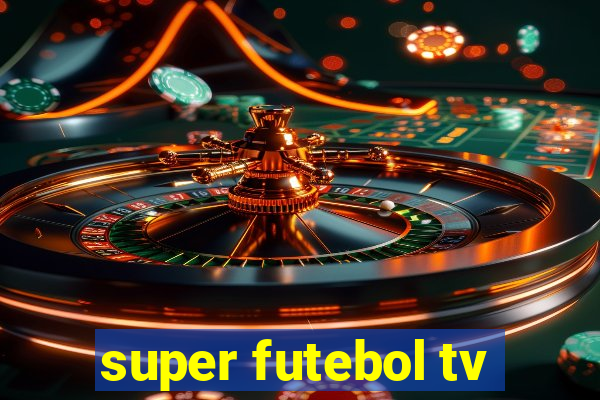 super futebol tv